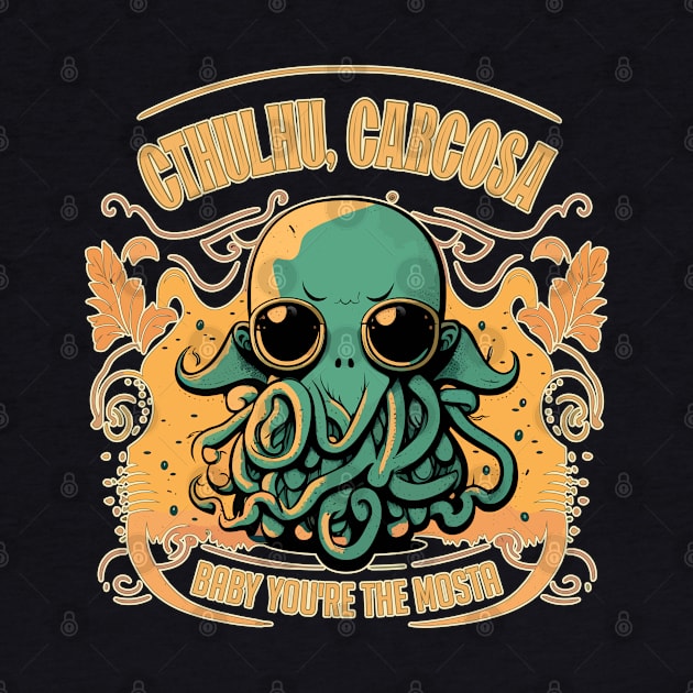 Determined Cthulhu, Carcosa, Baby You're The Mosta Design by DanielLiamGill